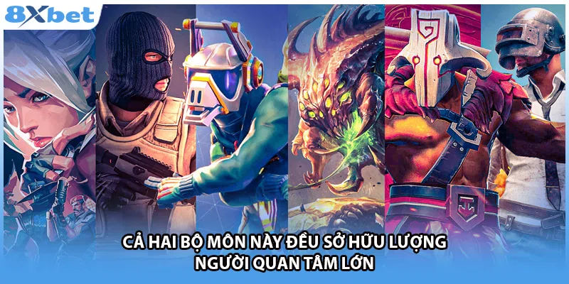 Cả hai bộ môn này đều sở hữu lượng người quan tâm lớn